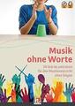 Musik ohne Worte. 50 Stücke und Ideen für den Musikunterricht ohne Singen | Buch