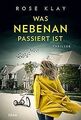 Was nebenan passiert ist: Thriller von Klay, Rose | Buch | Zustand gut