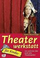 Theaterwerkstatt für Kinder: 100 und eine Idee rund... | Buch | Zustand sehr gut