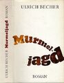 Murmeljagd. Roman. Becher, Ulrich: