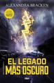 El Legado Más Oscuro / The Darkest Legacy. Book 4 | Alexandra Bracken | spanisch