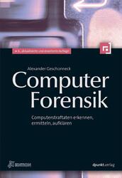 Computer-Forensik | Computerstraftaten erkennen, ermitteln, aufklären | Alexande