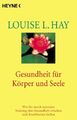 Gesundheit für Körper und Seele : wie Sie durch mentales Training Ihre G 2357227