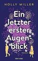 Ein letzter erster Augenblick: Roman von Miller, Holly | Buch | Zustand gut