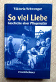 So viel Liebe - Geschichte einer Pflegemutter von Viktoria Schwenger - Buch HC