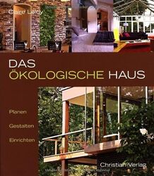 Das ökologische Haus. Planen, Gestalten, Einrichten