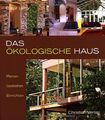 Das ökologische Haus. Planen, Gestalten, Einrichten