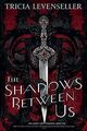 The Shadows Between Us von Levenseller, Tricia | Buch | Zustand sehr gut