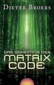 Das Geheimnis des Matrix Code von Dieter Broers | Buch | Zustand sehr gut