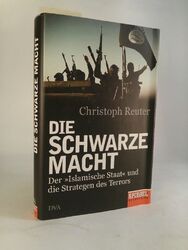 Die schwarze Macht Der »Islamische Staat« und die Strategen des Terrors - Ein SP