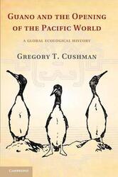 Guano und die Öffnung der pazifischen Welt: Eine globale ökologische Geschichte von Grego