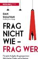 Frag nicht wie – frag wer!