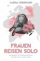 Frauen Reisen Solo: Der Ratgeber für alleinreisende Frau... | Buch | Zustand gut