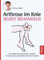 Arthrose im Knie selbst behandeln Die erfolgreichen Methoden aus Japan für si...