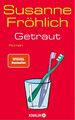 Getraut: Roman | SPIEGEL Bestseller-Autorin Susanne Fröhlich