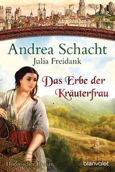 Das Erbe der Kräuterfrau | Andrea Schacht (u. a.) | Historischer Roman | Buch