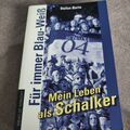 Für immer Blau-Weiß – Mein Leben als Schalker