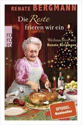 Die Reste frieren wir ein: Weihnachten mit Renate Bergmann Bergmann, Rena 447610