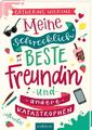 Catherine Wilkins / Meine schrecklich beste Freundin und andere Katastrophen ...