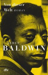 Von dieser Welt | James Baldwin | Taschenbuch | 320 S. | Deutsch | 2019