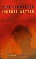 Inneres Wetter: Roman von Schmitter, Elke | Buch | Zustand gut