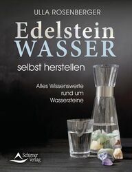 Edelsteinwasser selbst herstellen Alles Wissenswerte rund um Wassersteine Rosenb