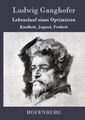 Ludwig Ganghofer | Lebenslauf eines Optimisten | Buch | Deutsch (2016) | 720 S.