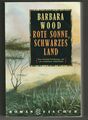 Barbara Wood: Rote Sonne, schwarzes Land