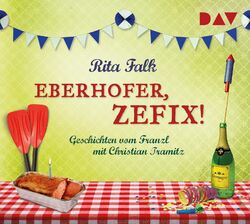 Eberhofer, zefix! Geschichten vom Franzl | Rita Falk | Audio-CD | 1 CD | Deutsch