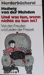 Und was tun, wenn nichts zu tun ist?. Von d. Freuden u. Leiden d. Freizeit. Herd