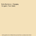 Bully Resilience - Changing the game: Teen Guide, Godman, Gwen