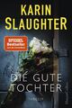 Die gute Tochter von Karin Slaughter - Thriller