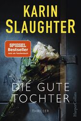 Die gute Tochter von Karin Slaughter - Thriller