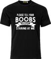 PLEASE TELL YOUR BOOBS TO STOP STARING AT ME FUNNY WEIHNACHTEN SACASTISCHES T-SHIRT