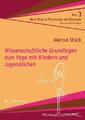 Wissenschaftliche Grundlagen zum Yoga mit Kindern und Jugendlichen Marcus Stück