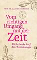 Vom richtigen Umgang mit der Zeit | Die heilende Kraft der Chronobiologie | Buch