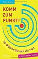 Komm zum Punkt!: So drücken Sie sich klar aus von B... | Buch | Zustand sehr gut