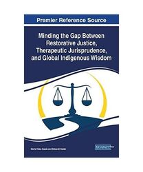 Minding the Gap Between Restorative Justice, Therapeutic Jurisprudence, and Glob