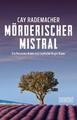 Mörderischer Mistral Ein Provence-Krimi mit Capitaine Roger Blanc (1) Rademacher