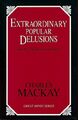 Extraordinary popular delusions and the madness of crowds. Mackay, Charles: