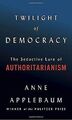 Twilight of Democracy: The Seductive Lure of Auth... | Buch | Zustand akzeptabel