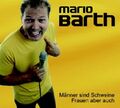 Männer sind Schweine, Frauen aber auch Barth, Mario und Mario Barth: