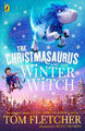 The Christmasaurus and the Winter Witch (The Christmasaurus) by Tom Fletcher