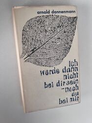 Ich werde dann nicht bei dir sein, noch du bei mir von Arnold Dannenmann | p136