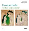 Unsere Erde vorher und nachher: 250 Satellitenaufnahmen zeigen, wie wir die Welt