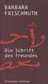 Die Schrift des Freundes. Roman. Roman Barbara Frischmuth: