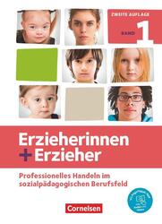 Erzieherinnen + Erzieher. Band 1 - Professionelles Handeln im sozialpädagogische