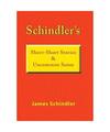 Schindler's    Short-Short Stories   & Uncommon Sense, James Schindler