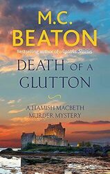 Death of a Glutton (Hamish Macbeth): M.C. Beaton by M.C. Beaton 1472124138