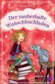 Der zauberhafte Wunschbuchladen Frixe, Katja und Florentine Prechtel: